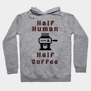 Half Human Half Coffee Hoodie